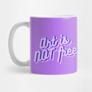 Art is not free Mug